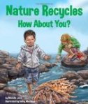 Nature Recycles -  How About You?
