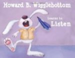 Howard B Wigglebottom Learns to Listen