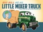 Big Bill and His Little Mixer Truck